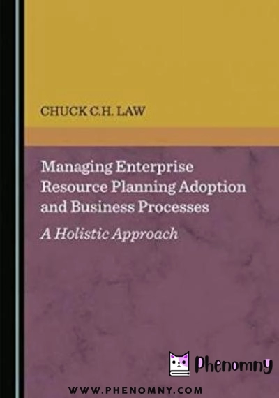 Download Managing Enterprise Resource Planning Adoption and Business Processes PDF or Ebook ePub For Free with | Phenomny Books