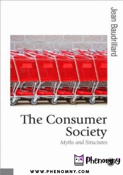 Download The Consumer Society: Myths and Structures (Published in association with Theory, Culture & Society) PDF or Ebook ePub For Free with | Phenomny Books