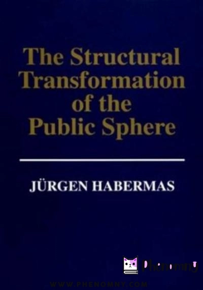 Download The structural transformation of the public sphere: an inquiry into a category of bourgeois society PDF or Ebook ePub For Free with | Phenomny Books
