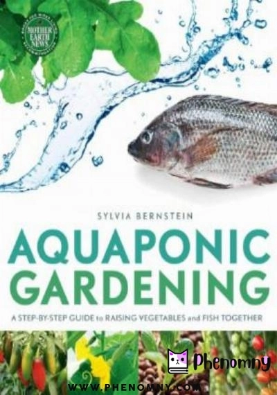 Download Aquaponic Gardening: A Step by Step Guide to Raising Vegetables and Fish Together PDF or Ebook ePub For Free with Find Popular Books 