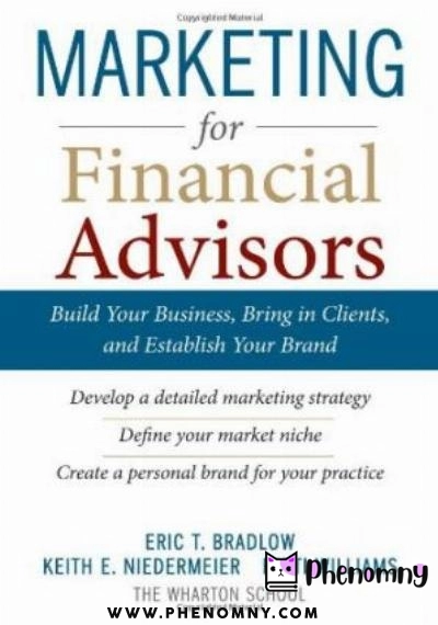 Download Marketing for Financial Advisors: Build Your Business by Establishing Your Brand, Knowing Your Clients and Creating a Marketing Plan PDF or Ebook ePub For Free with Find Popular Books 