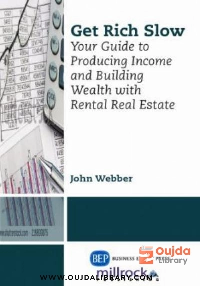 Download Get rich slow : your guide to producing income & building wealth with rental real estate PDF or Ebook ePub For Free with | Oujda Library