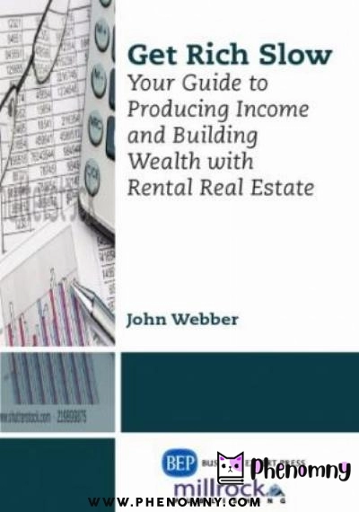 Download Get rich slow : your guide to producing income & building wealth with rental real estate PDF or Ebook ePub For Free with | Phenomny Books