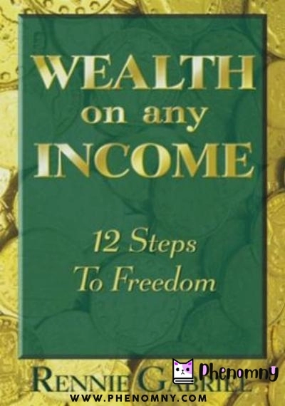Download Wealth on Any Income: 12 Steps to Freedom PDF or Ebook ePub For Free with Find Popular Books 
