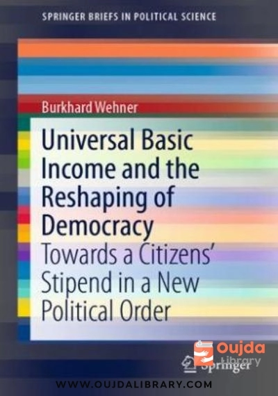 Download Universal Basic Income and the Reshaping of Democracy: Towards a Citizens’ Stipend in a New Political Order PDF or Ebook ePub For Free with | Oujda Library