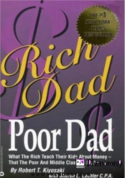 Download Rich Dad, Poor Dad: What the Rich Teach Their Kids About Money  That the Poor and Middle Class Do Not! PDF or Ebook ePub For Free with | Phenomny Books