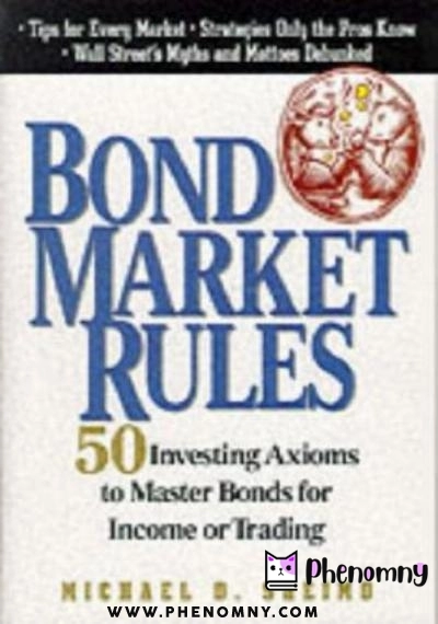 Download Bond Market Rules: 50 Investing Axioms To Master Bonds for Income or Trading PDF or Ebook ePub For Free with | Phenomny Books