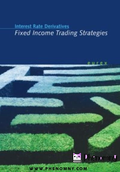 Download Interest Rate Derivatives: Fixed Income Trading Strategies PDF or Ebook ePub For Free with | Phenomny Books