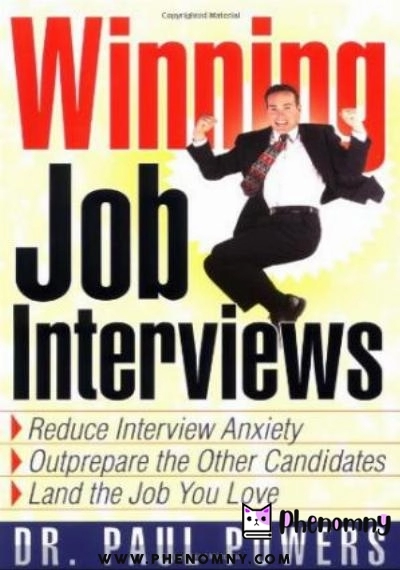 Download Winning Job Interviews: Reduce Interview Anxiety Outprepare the Other Candidates Land the Job You Love PDF or Ebook ePub For Free with | Phenomny Books