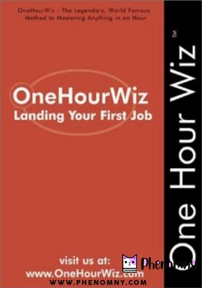 Download OneHourWiz: Landing Your First Job   The Legendary, World Famous Method to Interviewing, Finding the Right Career Opportunity and Landing Your First Job PDF or Ebook ePub For Free with | Phenomny Books