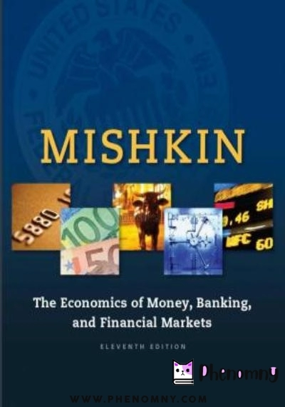 Download The Economics of Money, Banking, and Financial Markets: Eleventh Edition PDF or Ebook ePub For Free with | Phenomny Books