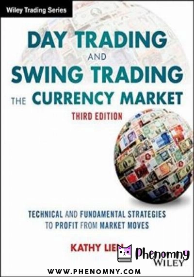 Download Day Trading and Swing Trading the Currency Market: Technical and Fundamental Strategies to Profit from Market Moves PDF or Ebook ePub For Free with | Phenomny Books