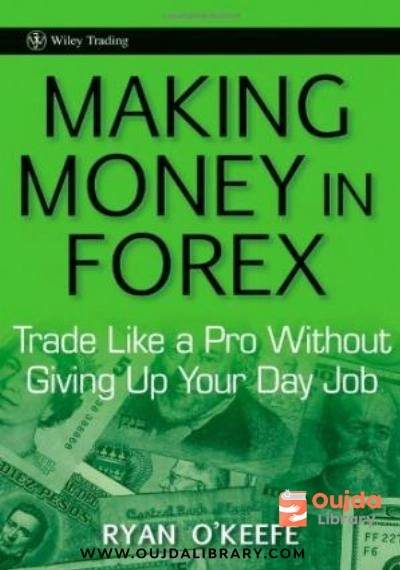 Download Making Money in Forex: Trade Like a Pro Without Giving Up Your Day Job PDF or Ebook ePub For Free with | Oujda Library