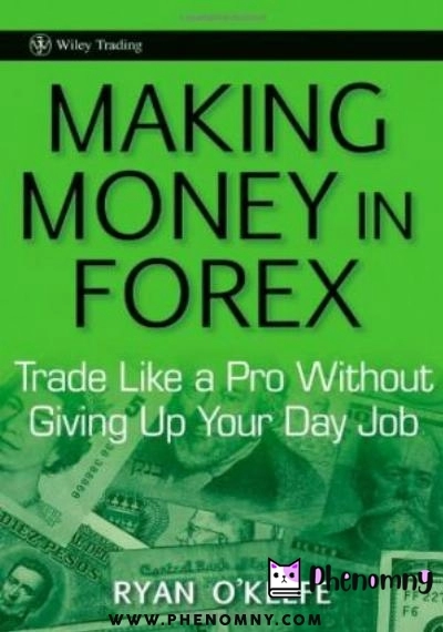 Download Making Money in Forex: Trade Like a Pro Without Giving Up Your Day Job PDF or Ebook ePub For Free with | Phenomny Books