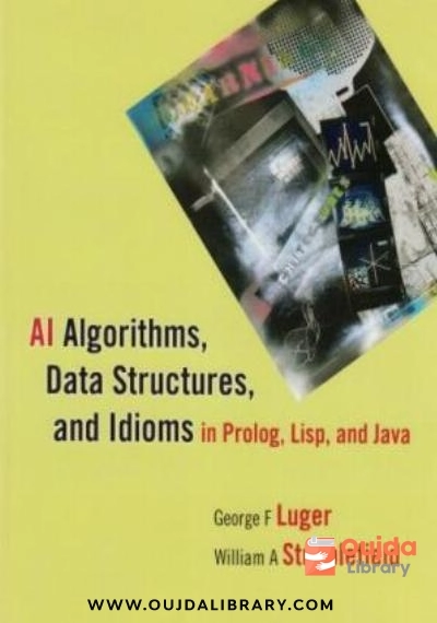Download AI algorithms, data structures, and idioms in Prolog, Lisp, and Java PDF or Ebook ePub For Free with | Oujda Library