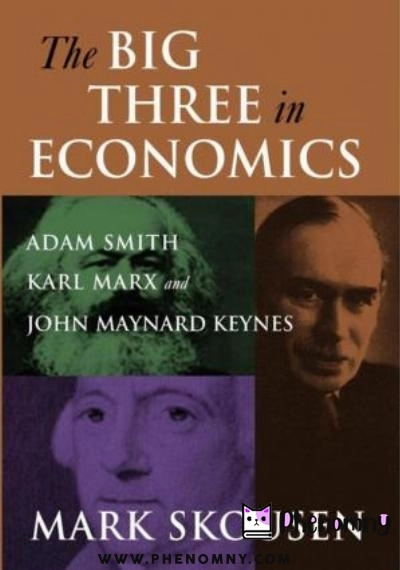 Download The Big Three in Economics: Adam Smith, Karl Marx, and John Maynard Keynes PDF or Ebook ePub For Free with | Phenomny Books