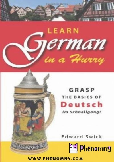 Download Learn German in a Hurry: Grasp the Basics of German Schnell! PDF or Ebook ePub For Free with | Phenomny Books