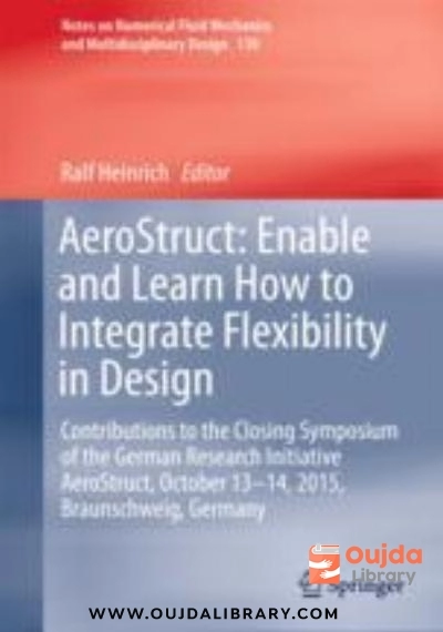 Download AeroStruct: Enable and Learn How to Integrate Flexibility in Design: Contributions to the Closing Symposium of the German Research Initiative AeroStruct, October 13–14, 2015, Braunschweig, Germany PDF or Ebook ePub For Free with Find Popular Books 