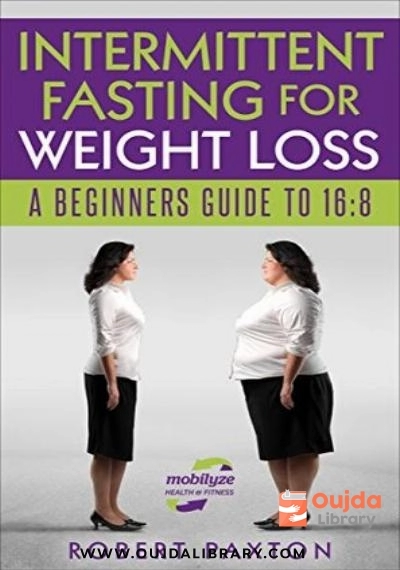Download Intermittent Fasting For Weight Loss: A Beginners Guide To 16:8 PDF or Ebook ePub For Free with | Oujda Library