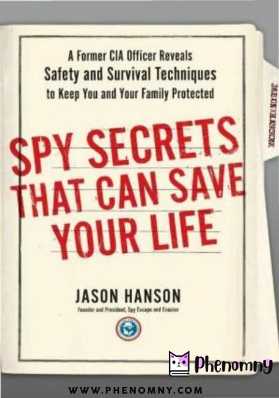 Download Spy Secrets That Can Save Your Life: A Former CIA Officer Reveals Safety and Survival Techniques to Keep You and Your Family Protected (2015) PDF or Ebook ePub For Free with | Phenomny Books