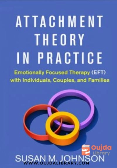 Download Attachment Theory in Practice: Emotionally Focused Therapy (EFT) with Individuals, Couples, and Families PDF or Ebook ePub For Free with | Oujda Library