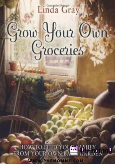 Download Grow Your Own Groceries: How to Feed Your Family from Your Own Back Garden PDF or Ebook ePub For Free with Find Popular Books 