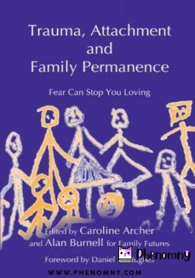 Download Trauma, Attachment and Family Permanence: Fear Can Stop You Loving PDF or Ebook ePub For Free with | Phenomny Books