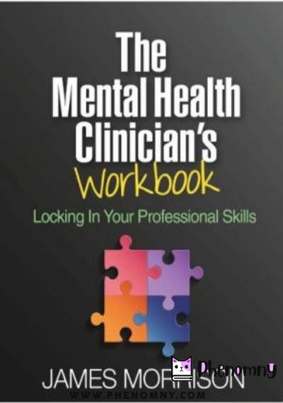 Download The Mental Health Clinician’s Workbook: Locking In Your Professional Skills PDF or Ebook ePub For Free with | Phenomny Books