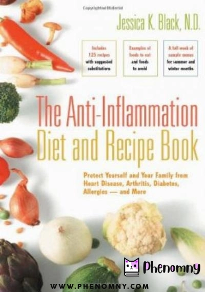 Download The Anti Inflammation Diet and Recipe Book: Protect Yourself and Your Family from Heart Disease, Arthritis, Diabetes, Allergies   and More PDF or Ebook ePub For Free with | Phenomny Books