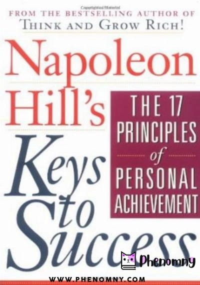 Download Napoleon Hill's Keys to Success: The 17 Principles of Personal Achievement PDF or Ebook ePub For Free with | Phenomny Books