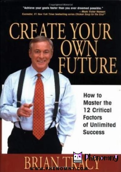 Download Create Your Own Future: How to Master the 12 Critical Factors of Unlimited Success PDF or Ebook ePub For Free with Find Popular Books 