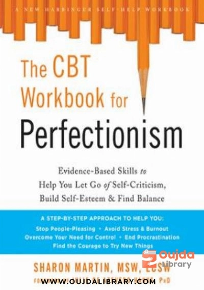 Download The CBT Workbook for Perfectionism: Evidence Based Skills to Help You Let Go of Self Criticism, Build Self Esteem, and Find Balance PDF or Ebook ePub For Free with | Oujda Library