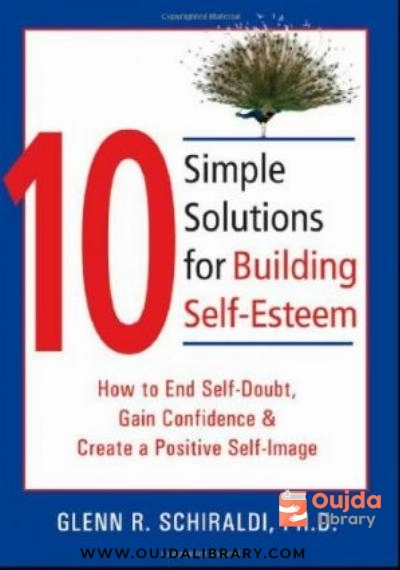 Download 10 Simple Solutions for Building Self Esteem: How to End Self Doubt, Gain Confidence & Create a Positive Self Image PDF or Ebook ePub For Free with | Oujda Library