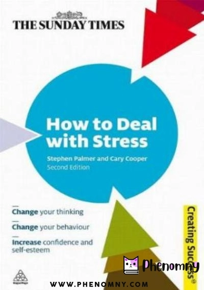 Download How to Deal with Stress: Change Your Thinking; Change Your Behaviour; Increase Confidence and Self Esteem PDF or Ebook ePub For Free with | Phenomny Books