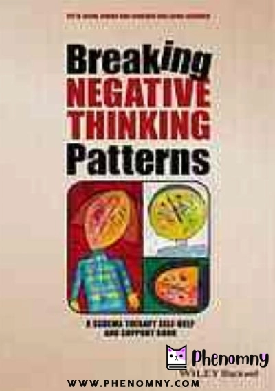 Download Breaking negative thinking patterns : a schema therapy self help and support book PDF or Ebook ePub For Free with | Phenomny Books