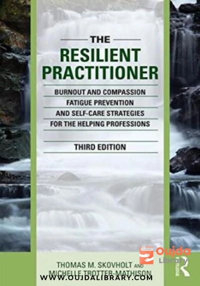 Download The Resilient Practitioner: Burnout and Compassion Fatigue Prevention and Self Care Strategies for the Helping Professions PDF or Ebook ePub For Free with | Oujda Library
