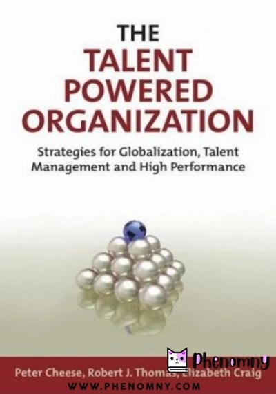 Download The Talent Powered Organization: Strategies for Globalization, Talent Management and High Performance PDF or Ebook ePub For Free with | Phenomny Books