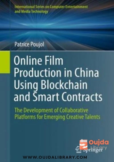 Download Online Film Production in China Using Blockchain and Smart Contracts: The Development of Collaborative Platforms for Emerging Creative Talents PDF or Ebook ePub For Free with | Oujda Library