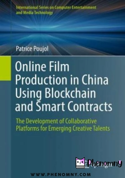 Download Online Film Production in China Using Blockchain and Smart Contracts: The Development of Collaborative Platforms for Emerging Creative Talents PDF or Ebook ePub For Free with Find Popular Books 