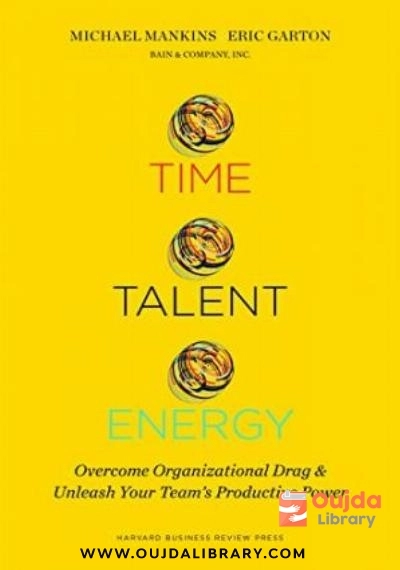 Download Time, Talent, Energy: Overcome Organizational Drag and Unleash Your Team’s Productive Power PDF or Ebook ePub For Free with | Oujda Library