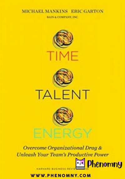 Download Time, Talent, Energy: Overcome Organizational Drag and Unleash Your Team’s Productive Power PDF or Ebook ePub For Free with | Phenomny Books