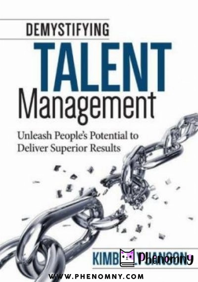 Download Demystifying Talent Management: Unleash People s Potential to Deliver Superior Results PDF or Ebook ePub For Free with Find Popular Books 
