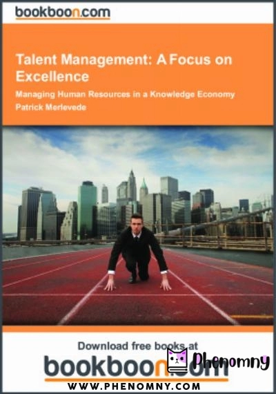 Download Talent Management: A Focus on Excellence. Managing Human Resources in a Knowledge Economy PDF or Ebook ePub For Free with Find Popular Books 