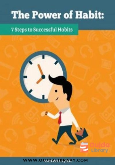 Download The Power of Habit: 7 Steps to Successful Habits PDF or Ebook ePub For Free with | Oujda Library