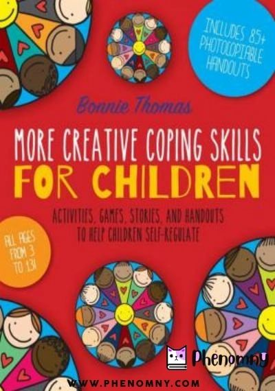 Download More Creative Coping Skills for Children: Activities, Games, Stories, and Handouts to Help Children Self regulate PDF or Ebook ePub For Free with | Phenomny Books