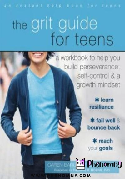 Download The Grit Guide for Teens: A Workbook to Help You Build Perseverance, Self Control, and a Growth Mindset PDF or Ebook ePub For Free with | Phenomny Books