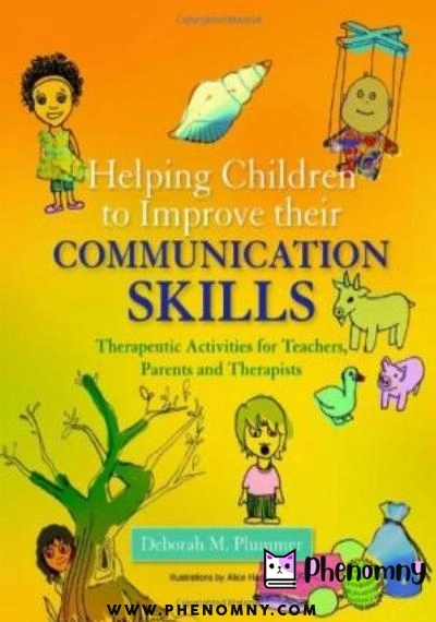 Download Helping Children to Improve Their Communication Skills: Therapeutic Activities for Teachers, Parents and Therapists PDF or Ebook ePub For Free with | Phenomny Books
