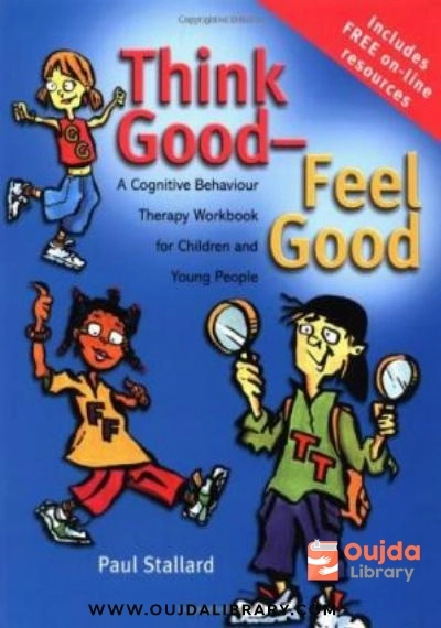 Download Think Good   Feel Good: A Cognitive Behaviour Therapy Workbook for Children PDF or Ebook ePub For Free with | Oujda Library