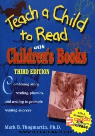 Download Teach a Child to Read With Children's Books: Combining Story Reading, Phonics, and Writing to Promote Reading Success PDF or Ebook ePub For Free with | Oujda Library