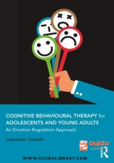Download Cognitive Behavioural Therapy for Adolescents and Young Adults: An Emotion Regulation Approach PDF or Ebook ePub For Free with | Oujda Library
